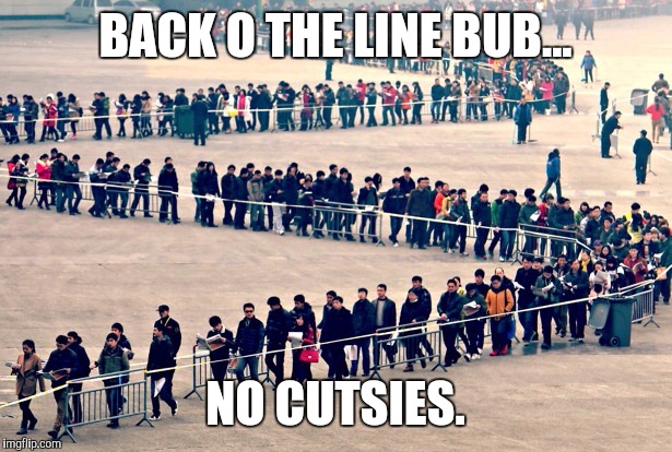BACK O THE LINE BUB... NO CUTSIES. | made w/ Imgflip meme maker