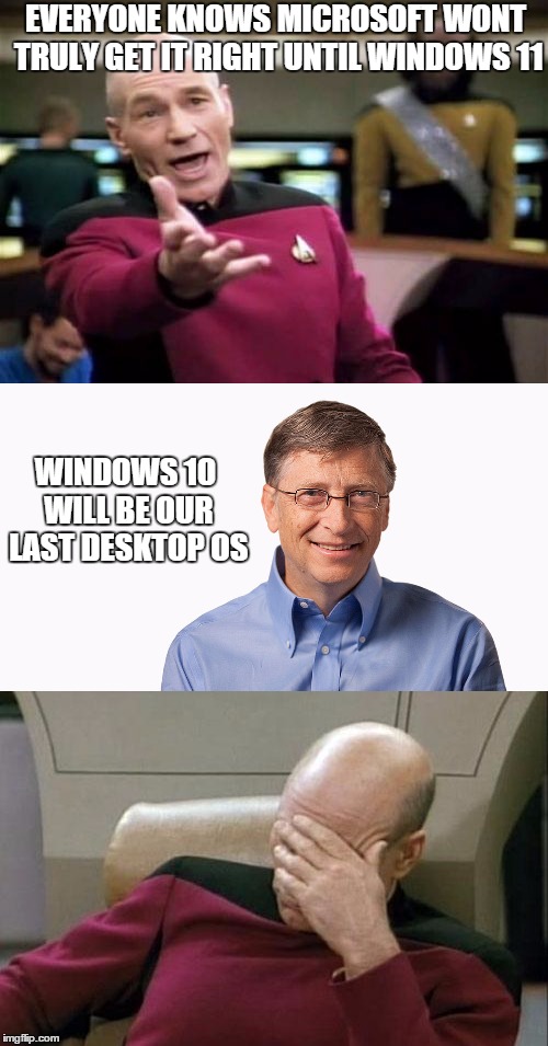 EVERYONE KNOWS MICROSOFT WONT TRULY GET IT RIGHT UNTIL WINDOWS 11 WINDOWS 10 WILL BE OUR LAST DESKTOP OS | made w/ Imgflip meme maker