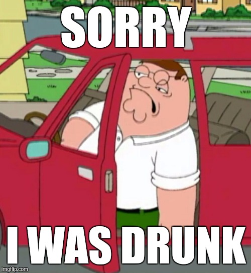 Peter Stroke | SORRY I WAS DRUNK | image tagged in peter stroke | made w/ Imgflip meme maker