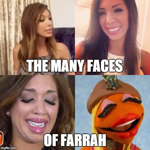 THE MANY FACES; OF FARRAH | image tagged in teen mom og,teen mom,farrah,the muppets,many faces of farrah,teen mom meme | made w/ Imgflip meme maker