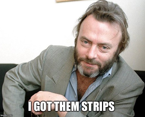 I GOT THEM STRIPS | image tagged in i don't always debate | made w/ Imgflip meme maker