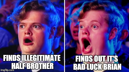found my half brother... he died | FINDS ILLEGITIMATE HALF BROTHER; FINDS OUT IT'S BAD LUCK BRIAN | image tagged in bad luck brian,original bad luck brian,so i got that going for me which is nice,hide the pain harold,funny memes,the real bad lu | made w/ Imgflip meme maker