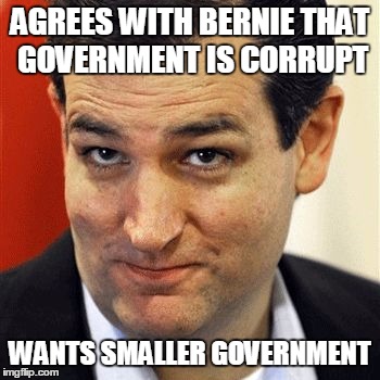 Good Guy Ted | AGREES WITH BERNIE THAT GOVERNMENT IS CORRUPT; WANTS SMALLER GOVERNMENT | image tagged in good guy ted,political,conservative,constitution,government | made w/ Imgflip meme maker