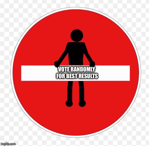 RED SIGN | VOTE RANDOMLY FOR BEST RESULTS | image tagged in red sign | made w/ Imgflip meme maker