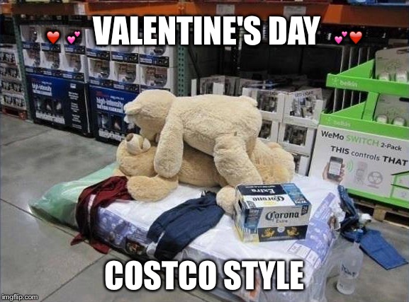What happens at Costco...stays at Costco  :) | ❤️ 💕  VALENTINE'S DAY  💕❤️; COSTCO STYLE | image tagged in costco | made w/ Imgflip meme maker