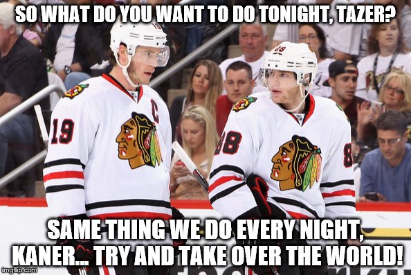 SO WHAT DO YOU WANT TO DO TONIGHT, TAZER? SAME THING WE DO EVERY NIGHT, KANER... TRY AND TAKE OVER THE WORLD! | image tagged in hockey,ice hockey,nhl | made w/ Imgflip meme maker