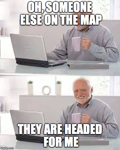 Starquest meme
 | OH, SOMEONE ELSE ON THE MAP; THEY ARE HEADED FOR ME | image tagged in memes,hide the pain harold | made w/ Imgflip meme maker