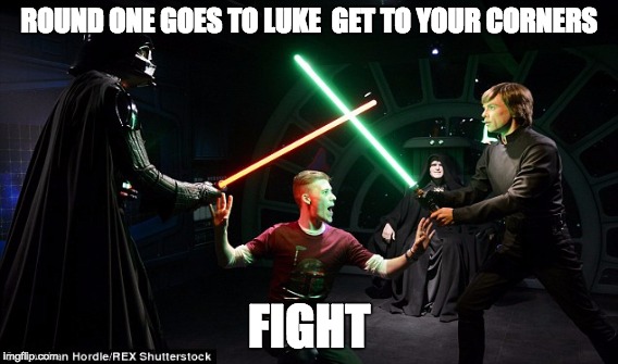 ROUND ONE GOES TO LUKE 
GET TO YOUR CORNERS; FIGHT | image tagged in star wars | made w/ Imgflip meme maker