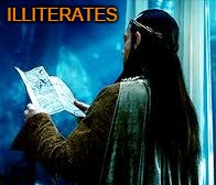 ILLITERATES | image tagged in elrond,elrond memes,elrond hobbit | made w/ Imgflip meme maker
