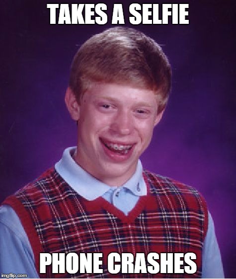 Bad Luck Brian Meme | TAKES A SELFIE; PHONE CRASHES | image tagged in memes,bad luck brian | made w/ Imgflip meme maker