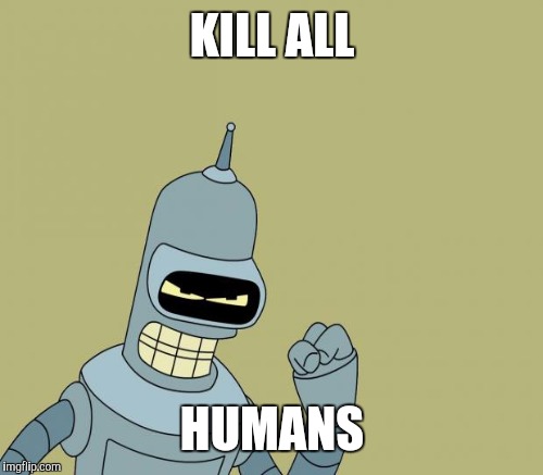 KILL ALL HUMANS | made w/ Imgflip meme maker