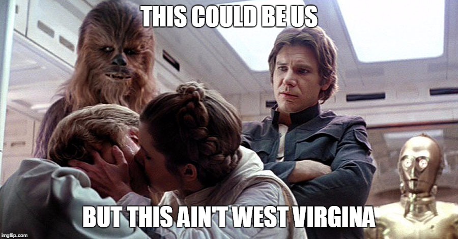 Luke-Leia | THIS COULD BE US; BUT THIS AIN'T WEST VIRGINA | image tagged in luke-leia | made w/ Imgflip meme maker