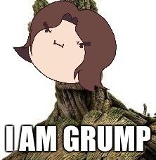 I am grump | I AM GRUMP | image tagged in game grumps,memes,meme,groot | made w/ Imgflip meme maker