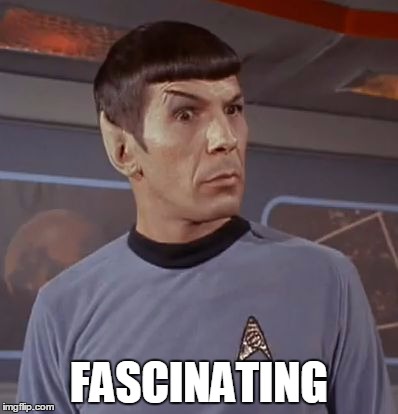 A Fascinating Thing Indeed, Captain | FASCINATING | image tagged in fascinated spock | made w/ Imgflip meme maker