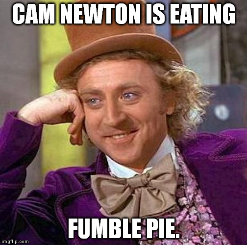 He really needs to man up and face the music. | CAM NEWTON IS EATING; FUMBLE PIE. | image tagged in memes,creepy condescending wonka | made w/ Imgflip meme maker