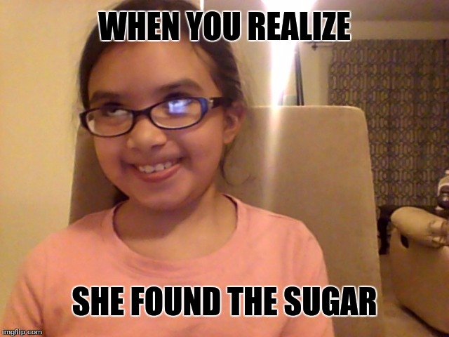 WHEN YOU REALIZE; SHE FOUND THE SUGAR | image tagged in ohmylord | made w/ Imgflip meme maker