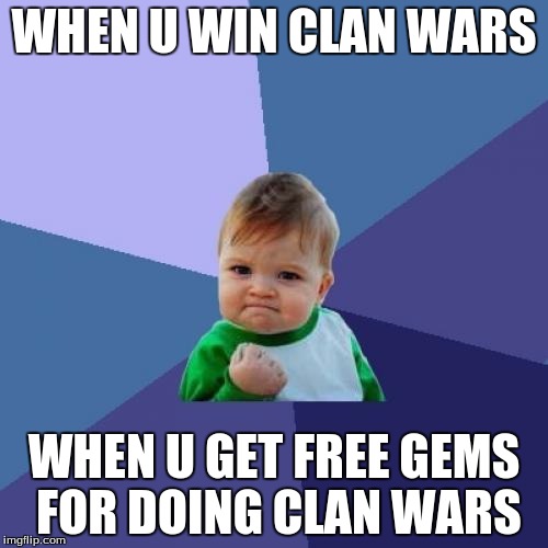 Success Kid | WHEN U WIN CLAN WARS; WHEN U GET FREE GEMS FOR DOING CLAN WARS | image tagged in memes,success kid | made w/ Imgflip meme maker