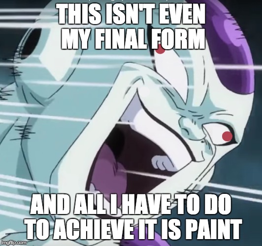 THIS ISN'T EVEN MY FINAL FORM; AND ALL I HAVE TO DO TO ACHIEVE IT IS PAINT | image tagged in derp,dragon ball z | made w/ Imgflip meme maker