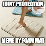 Yoga Meme | JOINT PROTECTION; MEME RY FOAM MAT | image tagged in yoga | made w/ Imgflip meme maker
