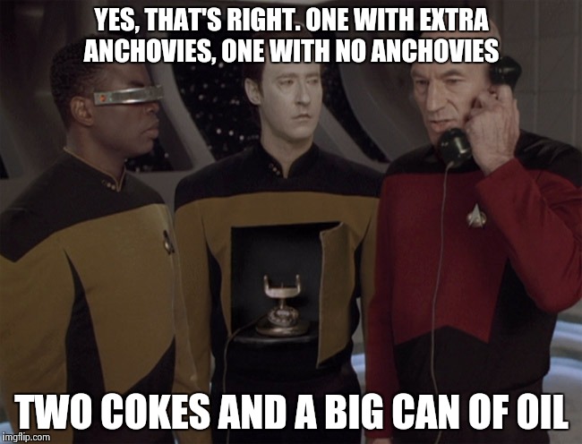 Android | YES, THAT'S RIGHT. ONE WITH EXTRA ANCHOVIES, ONE WITH NO ANCHOVIES; TWO COKES AND A BIG CAN OF OIL | image tagged in android | made w/ Imgflip meme maker