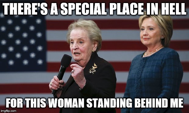 Special for sure! | THERE'S A SPECIAL PLACE IN HELL; FOR THIS WOMAN STANDING BEHIND ME | image tagged in hillary clinton,liar,criminal,thief,democrat | made w/ Imgflip meme maker