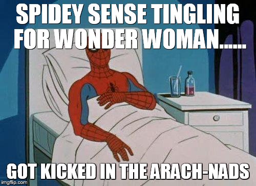 Spiderman Hospital Meme | SPIDEY SENSE TINGLING FOR WONDER WOMAN...... GOT KICKED IN THE ARACH-NADS | image tagged in memes,spiderman hospital,spiderman | made w/ Imgflip meme maker