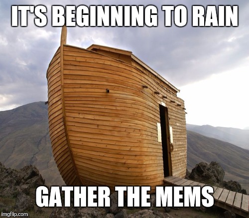IT'S BEGINNING TO RAIN GATHER THE MEMS | made w/ Imgflip meme maker