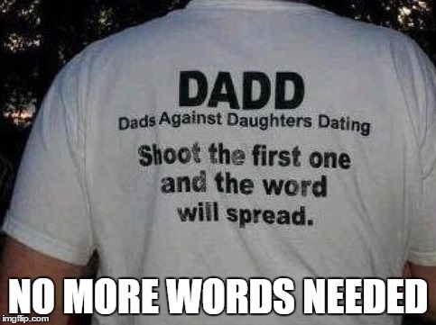 A public service | NO MORE WORDS NEEDED | image tagged in dadd,shoot | made w/ Imgflip meme maker