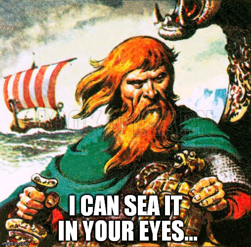 I CAN SEA IT IN YOUR EYES... | made w/ Imgflip meme maker