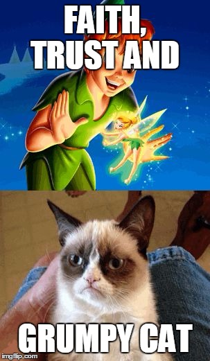 Grumpy Cat Does Not Believe Meme | FAITH, TRUST AND; GRUMPY CAT | image tagged in memes,grumpy cat does not believe | made w/ Imgflip meme maker