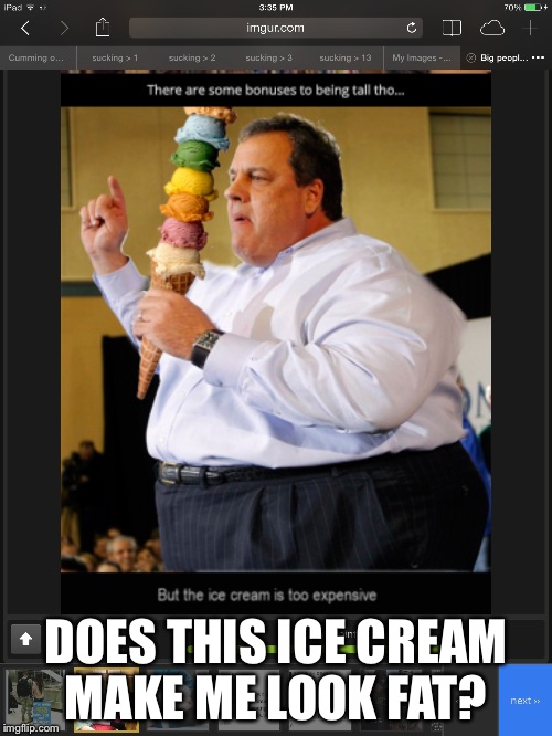 Ice cream | DOES THIS ICE CREAM MAKE ME LOOK FAT? | image tagged in politicians | made w/ Imgflip meme maker