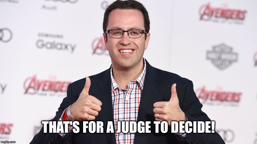THAT'S FOR A JUDGE TO DECIDE! | made w/ Imgflip meme maker