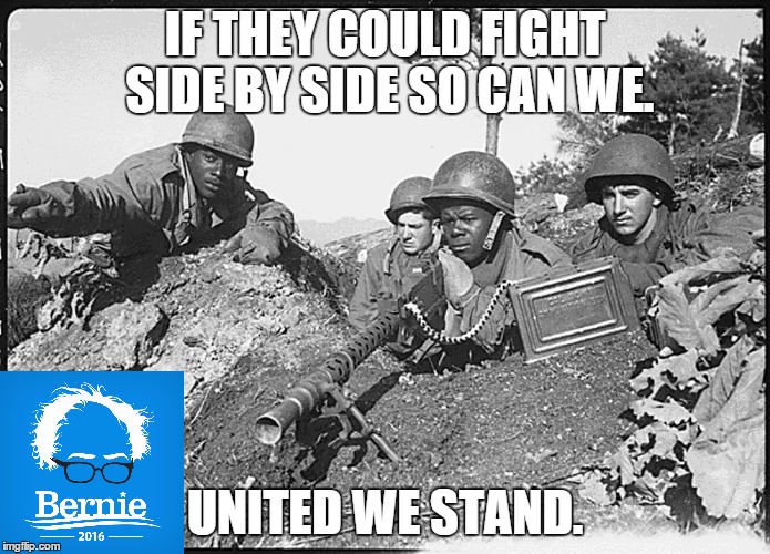 IF THEY COULD FIGHT SIDE BY SIDE
SO CAN WE. UNITED WE STAND. | image tagged in united we stand,bernie 2016,south carolina,political revolution | made w/ Imgflip meme maker