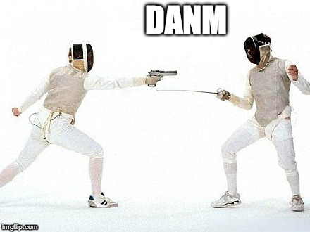 Unfair fight |  DANM | image tagged in fencing,gun,sword,fight | made w/ Imgflip meme maker