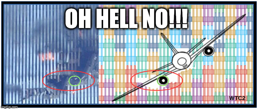 OH HELL NO!!! | image tagged in 9/11,world trade center,9/11 truth movement,twin towers | made w/ Imgflip meme maker