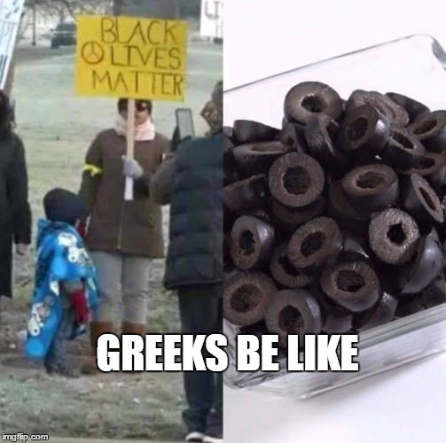 Greek Be Like | GREEKS BE LIKE | image tagged in greek be like | made w/ Imgflip meme maker