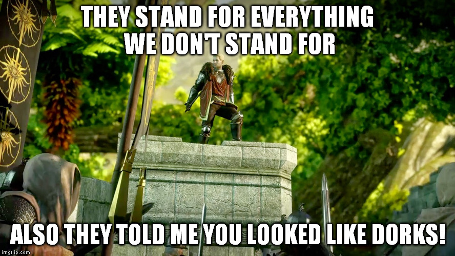 THEY STAND FOR EVERYTHING WE DON'T STAND FOR; ALSO THEY TOLD ME YOU LOOKED LIKE DORKS! | image tagged in dragonagememe futuramareference cullen zappbrannigan | made w/ Imgflip meme maker