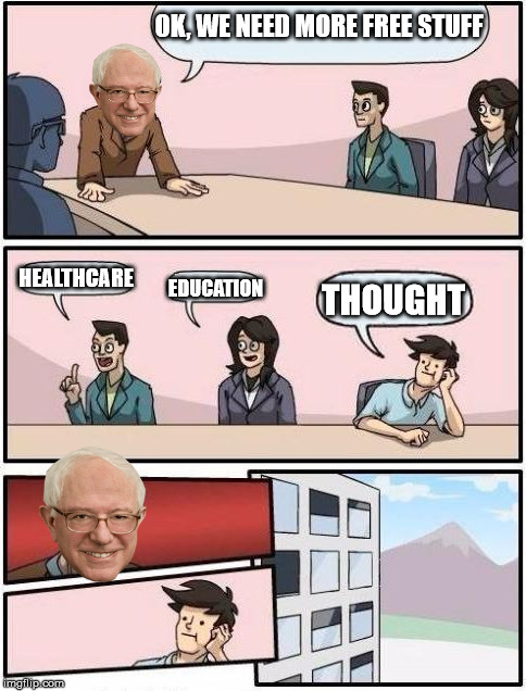 Boardroom Twist | OK, WE NEED MORE FREE STUFF; HEALTHCARE; EDUCATION; THOUGHT | image tagged in boardroom twist | made w/ Imgflip meme maker
