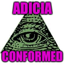 illuminati confirmed | ADICIA; CONFORMED | image tagged in illuminati confirmed | made w/ Imgflip meme maker