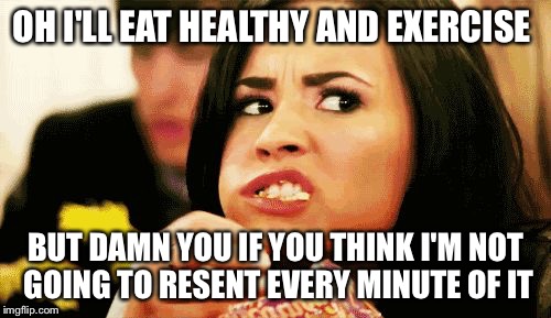 AnneDiet | OH I'LL EAT HEALTHY AND EXERCISE; BUT DAMN YOU IF YOU THINK I'M NOT GOING TO RESENT EVERY MINUTE OF IT | image tagged in annediet | made w/ Imgflip meme maker