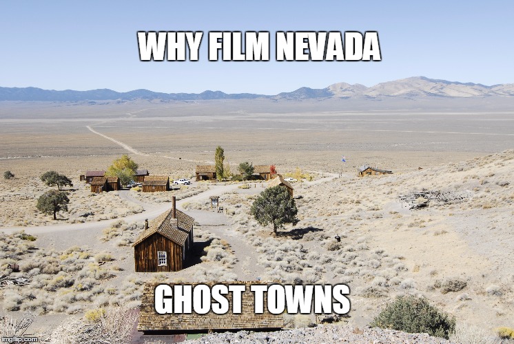 Why Film Nevada |  WHY FILM NEVADA; GHOST TOWNS | image tagged in ghost town,film,location,film location,nevada | made w/ Imgflip meme maker