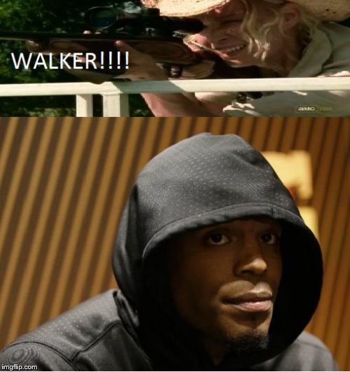 image tagged in walker | made w/ Imgflip meme maker