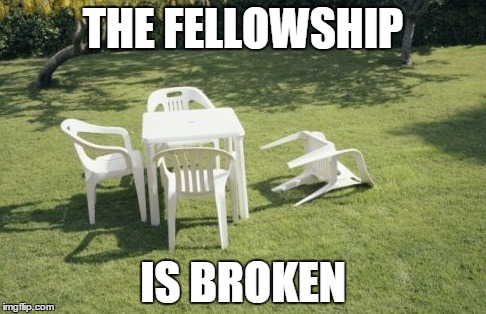 Chair up | THE FELLOWSHIP; IS BROKEN | image tagged in memes,we will rebuild,chair,lord of the rings,meme | made w/ Imgflip meme maker