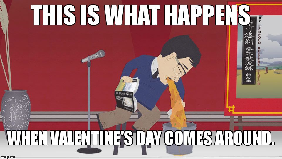 THIS IS WHAT HAPPENS; WHEN VALENTINE'S DAY COMES AROUND. | image tagged in f valentine's day | made w/ Imgflip meme maker