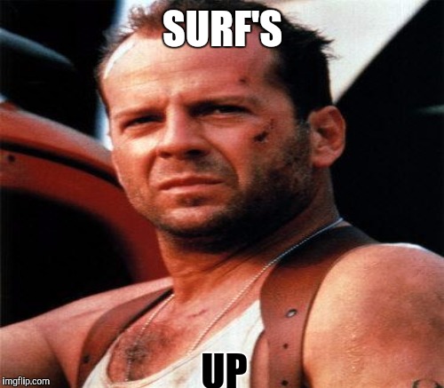 SURF'S UP | made w/ Imgflip meme maker