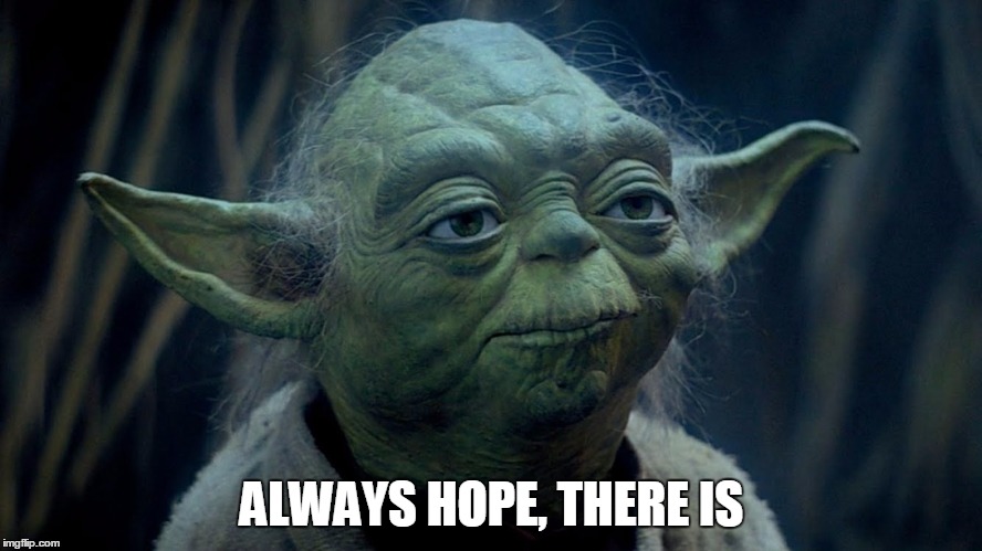 ALWAYS HOPE, THERE IS | made w/ Imgflip meme maker