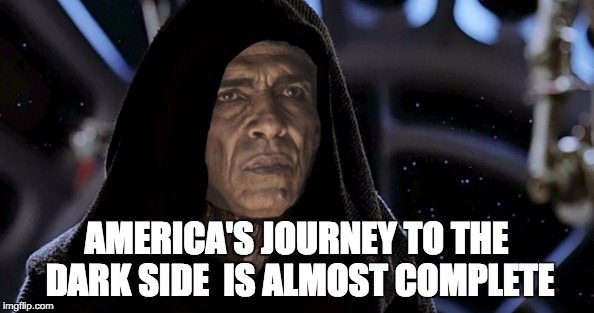 AMERICA'S JOURNEY TO THE DARK SIDE  IS ALMOST COMPLETE | image tagged in obama palpatine | made w/ Imgflip meme maker