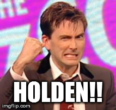 HOLDEN!! | image tagged in barrowman | made w/ Imgflip meme maker