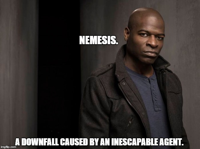 Dembe Zuma | NEMESIS. A DOWNFALL CAUSED BY AN INESCAPABLE AGENT. | image tagged in skills | made w/ Imgflip meme maker