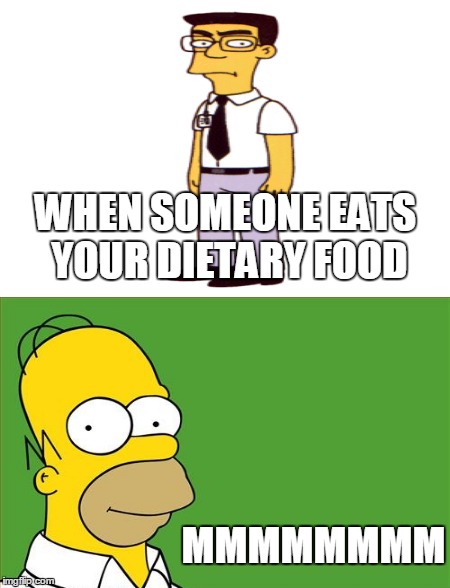 WHEN SOMEONE EATS YOUR DIETARY FOOD MMMMMMMM | made w/ Imgflip meme maker